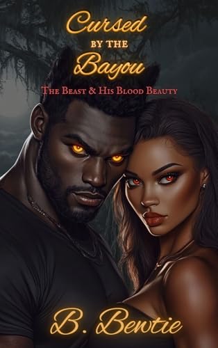 Cursed by the Bayou: The Beast & His Blood Beauty (Kindle Edition)