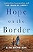 Hope on the Border: Immigra...