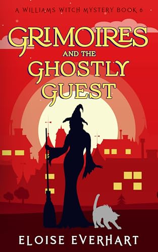 Grimoires and the Ghostly Guest (A Williams Witch Mystery, #6)