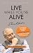 Live While You're Alive: Overcome stress and live a meaningful life