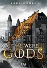 If We Were Gods