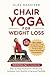 Chair Yoga For Weight Loss:...