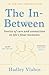 The In-Between: Stories of Care and Connection in Life’s Final Moments