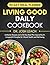 Living Good Daily Cookbook:...
