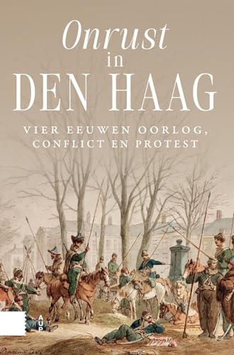 Onrust in Den Haag. Vier eeuwen oorlog, conflict en protest (Paperback)