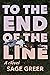 To The End Of The Line by Sage Greer To The End Of The Line by Sage Greer