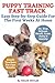 Puppy Training Fast Track Easy Step-by-Step Guide For The First Weeks At Home: Sit, Stay, Release, Recall, Crate, Potty & Anxiety With Results Trackers ... art of puppy training and all things dogs)