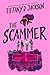 The Scammer by Tiffany D. Jackson The Scammer by Tiffany D. Jackson