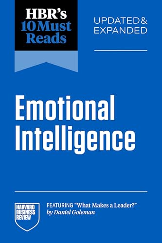 HBR's 10 Must Reads on Emotional Intelligence, Updated and Expanded (featuring "What Makes a Leader" by Daniel Goleman)
