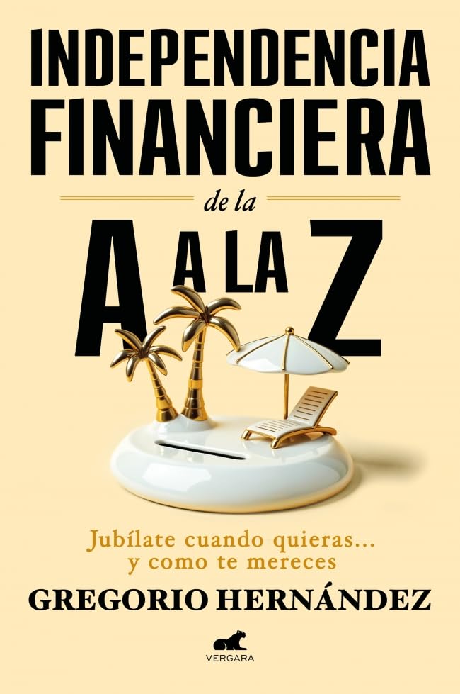 Independencia financiera: de la A a la Z / Financial Independence: from A to Z (Spanish Edition)