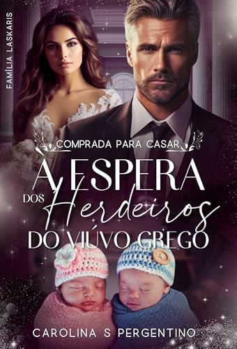 Comprada Para Casar: À Espera Dos Herdeiros Do Viúvo Grego: Família Laskaris (Portuguese Edition)