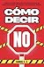 Cómo decir «NO»: Aprende a ...