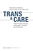 Trans & Care: Trans Persone...