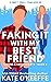 Faking It With My Best Friend (Sisters and Sweethearts, #2)