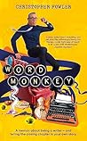 Word Monkey by Christopher Fowler Word Monkey by Christopher Fowler