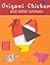 Origami Chicken and Other A...