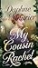 My Cousin Rachel by Daphne du Maurier My Cousin Rachel by Daphne du Maurier