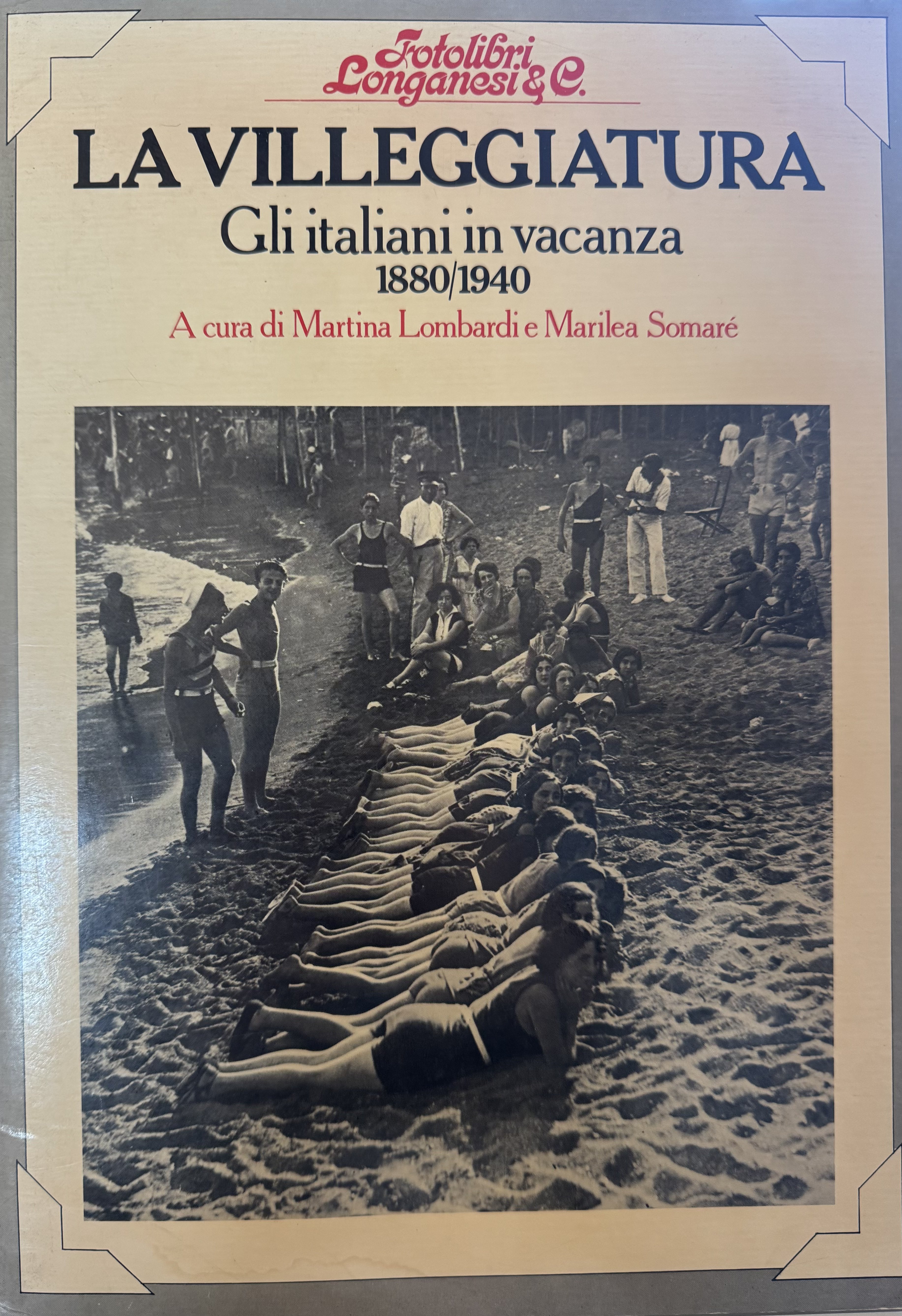 La Villeggiatura: Gli Italiani in Vacanza: 1880/1940