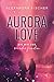 Aurora Love: Bis wir uns wi...