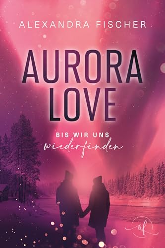 Aurora Love: Bis wir uns wiederfinden (Liebe, Sehnsucht & zweite Chancen, #3)