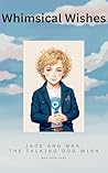 Jace and Max: The Talking Dog Wish (Whimsical Wishes)