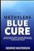 The Methylene Blue Cure: Un...