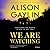 We Are Watching by Alison Gaylin