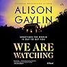 We Are Watching by Alison Gaylin