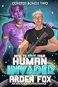 How to Save Your Human Invader (Coveted Bonds, #2)