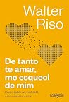 De tanto te amar,...