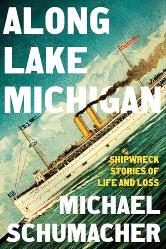 Along Lake Michigan: Shipwreck Stories of Life and Loss (Hardcover)