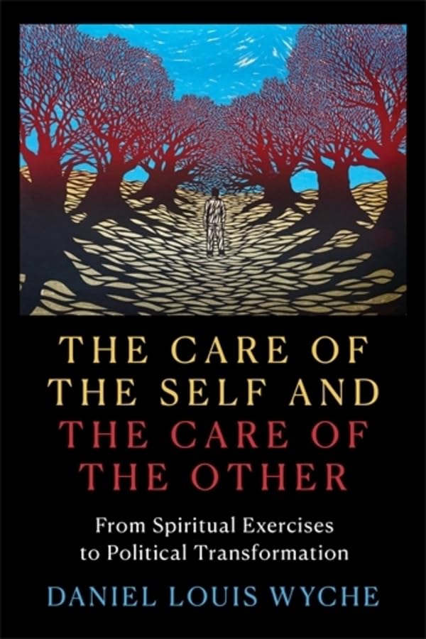 The Care of the Self and the Care of the Other: From Spiritual Exercises to Political Transformation (Hardcover)