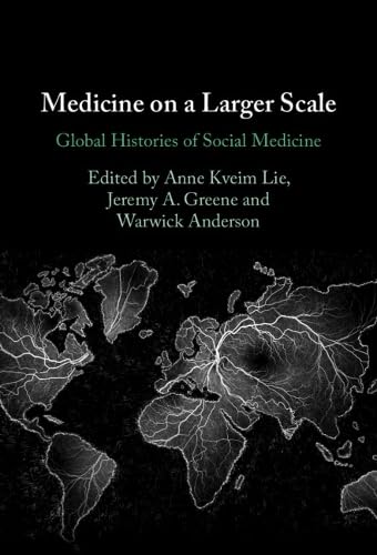 Medicine on a Larger Scale: Global Histories of Social Medicine (Hardcover)