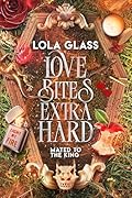 Love Bites Extra Hard (Mated to the King, #5)