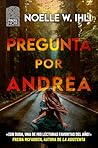 Pregunta por Andrea by Noelle W. Ihli