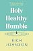 Holy, Healthy, Humble by Rich Johnson
