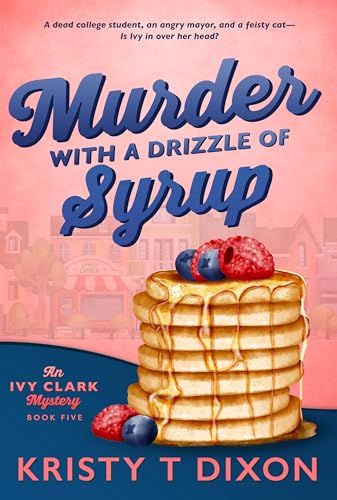 Murder With a Drizzle of Syrup: An Ivy Clark Mystery (Ivy Clark Mysteries Book 5)