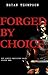 FORGED BY CHOICE: HOW SIMPL...
