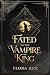 Fated to the Vampire King