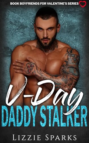 V-Day Daddy Stalker: A Dark Age Gap Stalker Daddy Romance (Book Boyfriends for Valentine's)