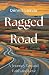 Ragged Road: A Journey Toward Faith and Love