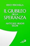 Il Giubileo della speranza. Antichi e nuovi segni Il Giubileo della speranza. Antichi e nuovi segni