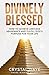 Divinely Blessed: How To Ac...