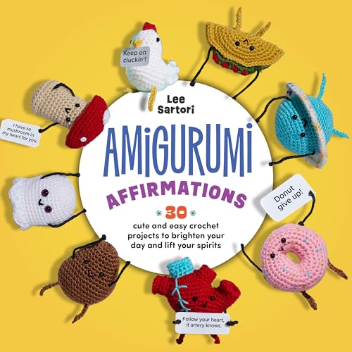 Amigurumi Affirmations: 30 Cute and Easy Crochet Projects to Brighten Your Day and Lift Your Spirits - Includes printed and downloadable cards! (Kindle Edition)