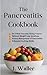 The Pancreatitis Cookbook: ...
