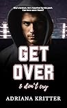Get Over & Don't ...