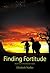 Finding Fortitude: Book Two...