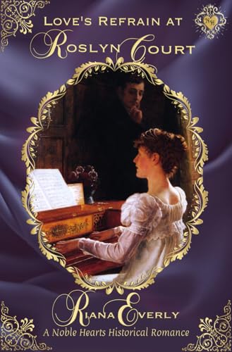 Love's Refrain at Roslyn Court: A Noble Hearts Historical Romance (Kindle Edition)