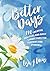 Better Days: 180 Creative Practices and Daily Connections for Teachers and Students