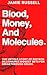 Blood, Money, and Molecules...